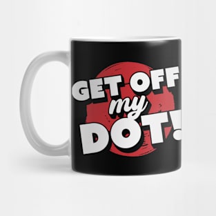 Get Off My Dot! // Funny Marching Band // Band Camp Mug